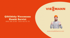 Çiftlikköy Viessmann kombi servisi