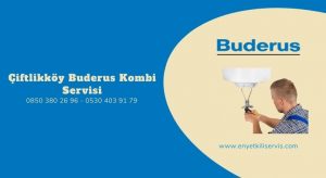 Çiftlikköy Buderus kombi servisi