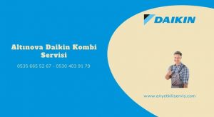 Altınova Daikin kombi servisi